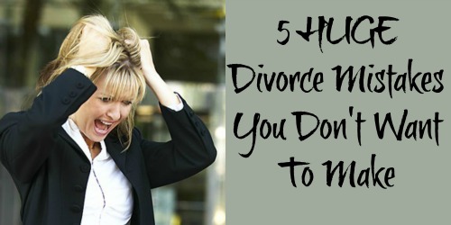 Common Divorce Mistakes | Divorce Support | Since My Divorce