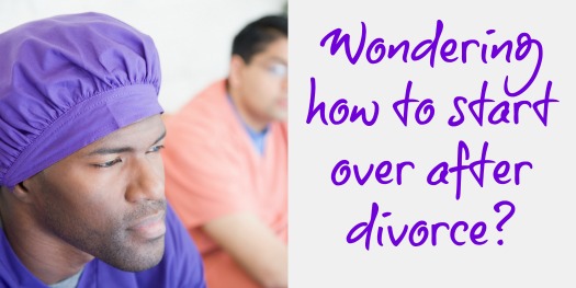 starting over after divorce | divorce support | Since My Divorce